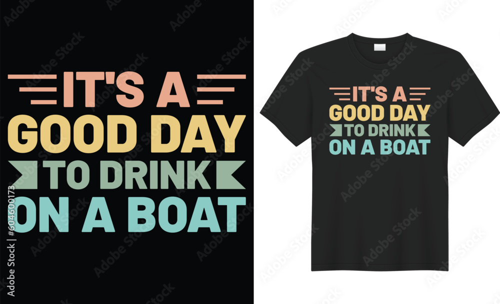 It's a good day to drink on a boat typography vector t-shirt design. Perfect for print items and bags, mug, template, sticker, banner. Handwritten vector illustration. Isolated on black background. It's a good day to drink on a boat typography vector t-shirt design. Perfect for print items and bags, mug, template, sticker, banner. Handwritten vector illustration. Isolated on black background.