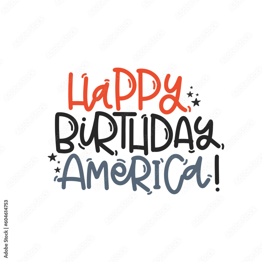 Vector handdrawn illustration. Lettering phrases Happy birthday America. Idea for poster, postcard.  A greeting card for America's Independence Day.