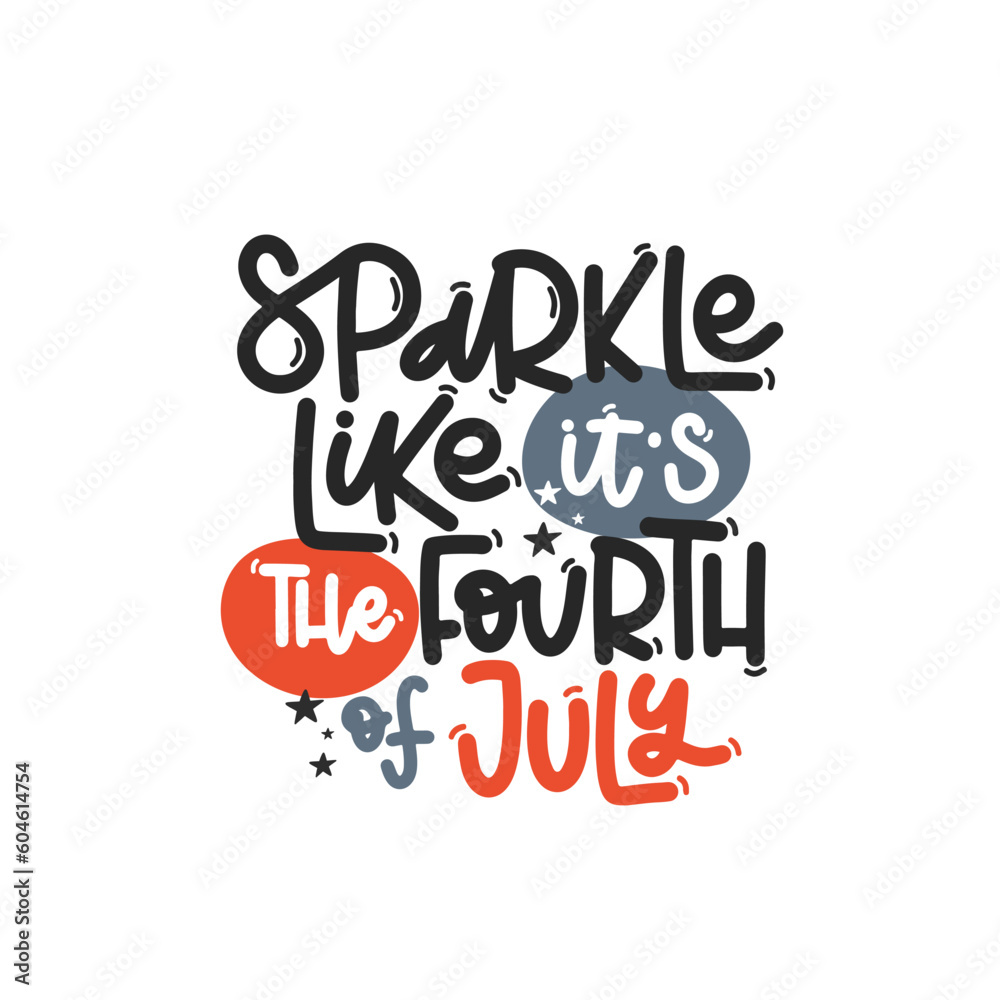 Vector handdrawn illustration. Lettering phrases Sparkle like it s the fourth of July. Idea for poster, postcard.  A greeting card for America's Independence Day.