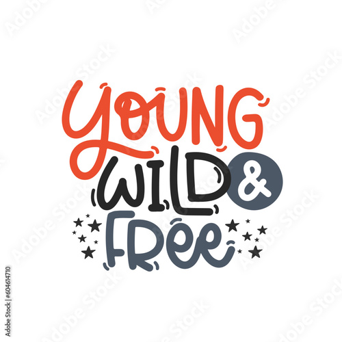 Vector handdrawn illustration. Lettering phrases Young wild and free. Idea for poster  postcard.  A greeting card for America s Independence Day.