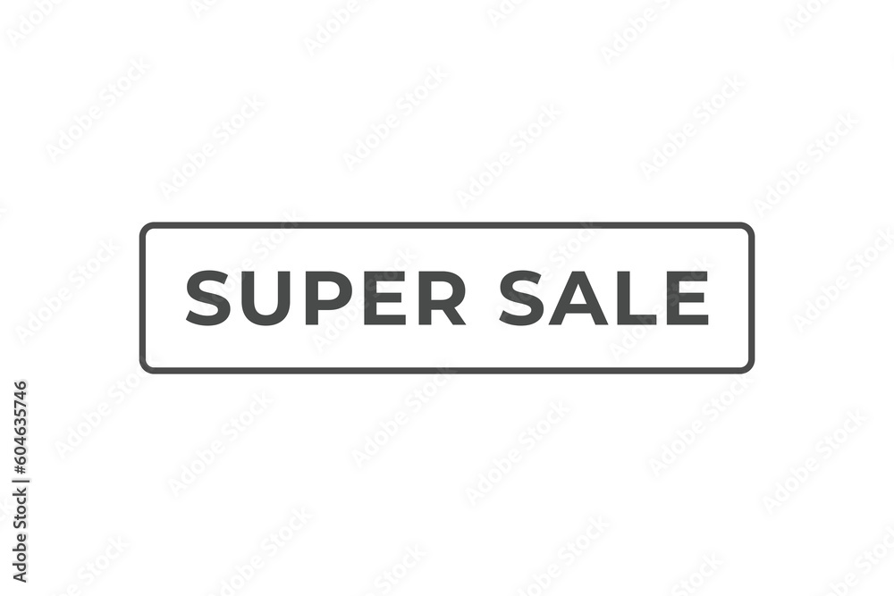 Super Sale Button. Speech Bubble, Banner Label Super Sale Super Sale Button. Speech Bubble, Banner Label Super Sale