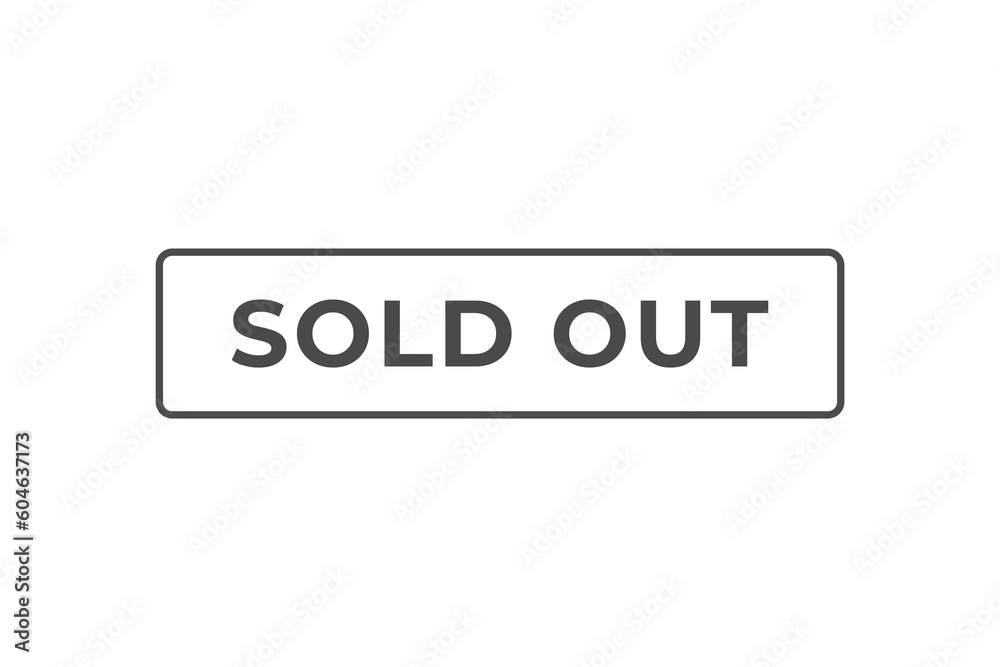 Sold Out Button. Speech Bubble, Banner Label Sold Out Sold Out Button. Speech Bubble, Banner Label Sold Out