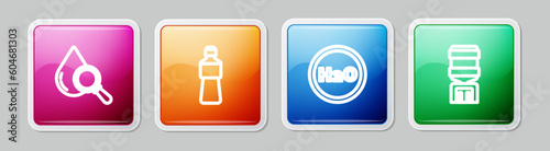 Set line Drop and magnifying glass, Bottle of water, Chemical formula for H2O and Water cooler. Colorful square button. Vector