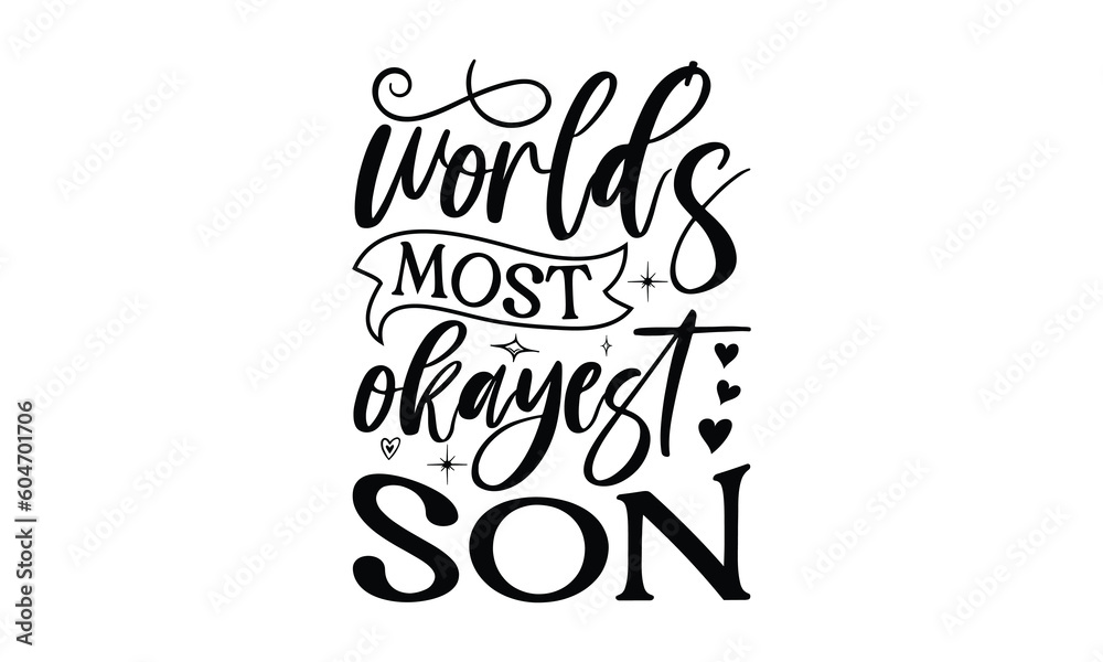 world's most okayest son, Funny Son svg Design, illustration for prints on t-shirts and bags, Hand drawn lettering phrase isolated on white background, Gift For son t-shirtsm, eps 10 world's most okayest son, Funny Son svg Design, illustration for prints on t-shirts and bags, Hand drawn lettering phrase isolated on white background, Gift For son t-shirtsm, eps 10