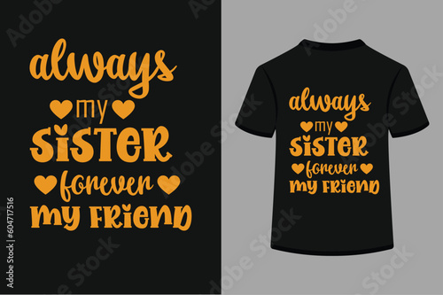 always sister forever my friend typography t shirt design