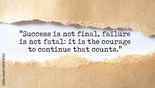 "Success is not final, failure is not fatal: it is the courage to continue that count." - Winston Churchill