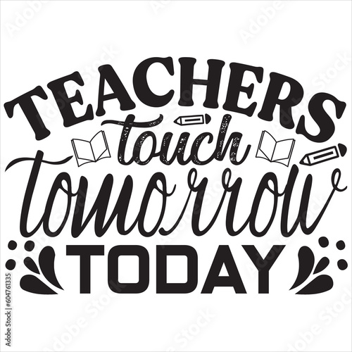 Teachers touch tomorrow today