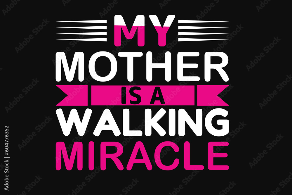 My mother is a walking miracle