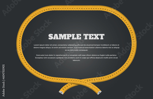Horizontal illustration of a circle of yellow measuring centimeter measuring tape, inside a place for your text on a dark gray background