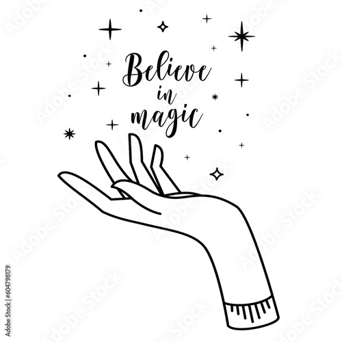Linear Vector Illustration. Magical hand drawings. The concept of magic and healing with hands. Cosmos in hand, cosmoenergetics. The inscription believe in magic 