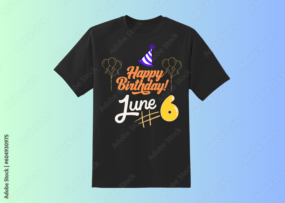 Happy Birthday T shirt Design, Happy Birthday wish, birthday boy, Happy birthday born in 6 June, Happy Birthday t shirt for wish, legends born in june 6 Happy Birthday T shirt Design, Happy Birthday wish, birthday boy, Happy birthday born in 6 June, Happy Birthday t shirt for wish, legends born in june 6
