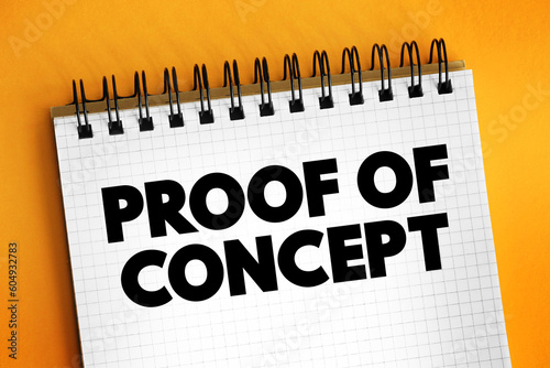 Proof Of Concept  - realization of a certain method or idea in order to demonstrate its feasibility, text concept on notepad