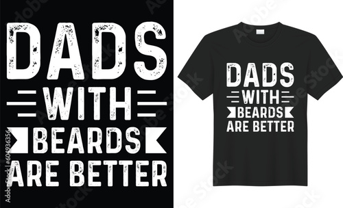 Dads with beards are better typography vector t-shirt design. Perfect for print items and bags, template, poster, banner. Handwritten vector illustration. Isolated on black background.