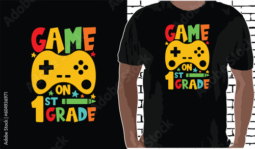 1st grade Game on T shirt Design, Quotes about Back To School, Back To School shirt, Back To School typography T shirt design