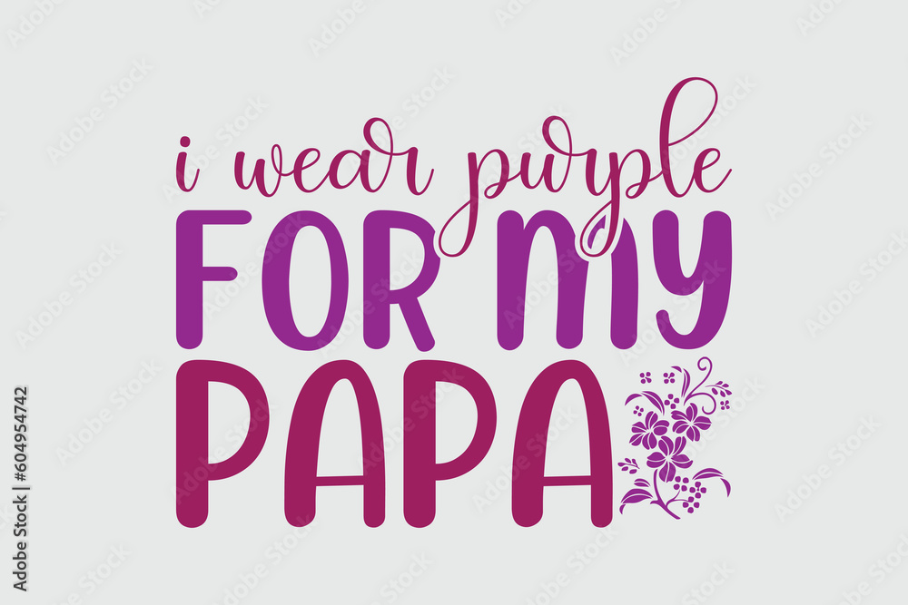 i wear purple for my papa