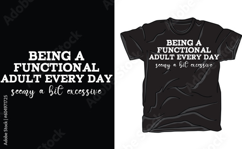 Being A Functional Adult Everyday Seems A Bit Excessive Shirt, Day Drinking Shirt, Adulting Shirt, Sarcastic Shirt, 