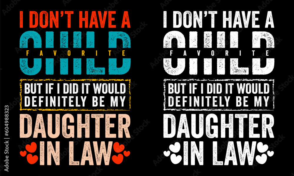 Obraz premium T-shirt design for Daughter in Law saying I don't have a favorite child but if did daughter in law