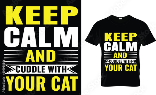 keep calm and cuddle with your cat t-shirt design