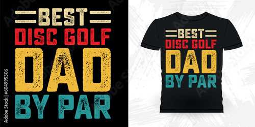 Best Disc Golf Dad Ever Funny Disc Golfing Retro Vintage Disc Golf Player T-shirt Design