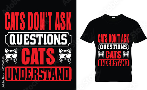 cats don't ask questions cats understand t-shirt design