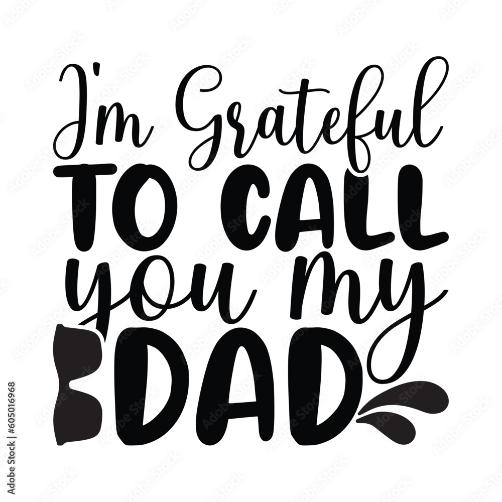 I'm grateful to call you my dad, Father's day shirt print template, Typography design, web template, t shirt design, print, papa, daddy, uncle, Retro vintage style t shirt