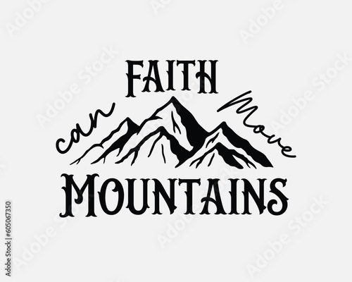 Faith Can Move Mountains Christian Inspirational quote art on white background