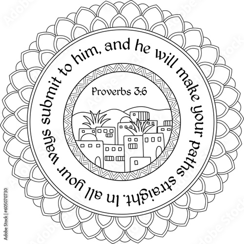 "In all your ways submit to him, and he will make your paths straight" Proverbs 3:6. Bible coloring page