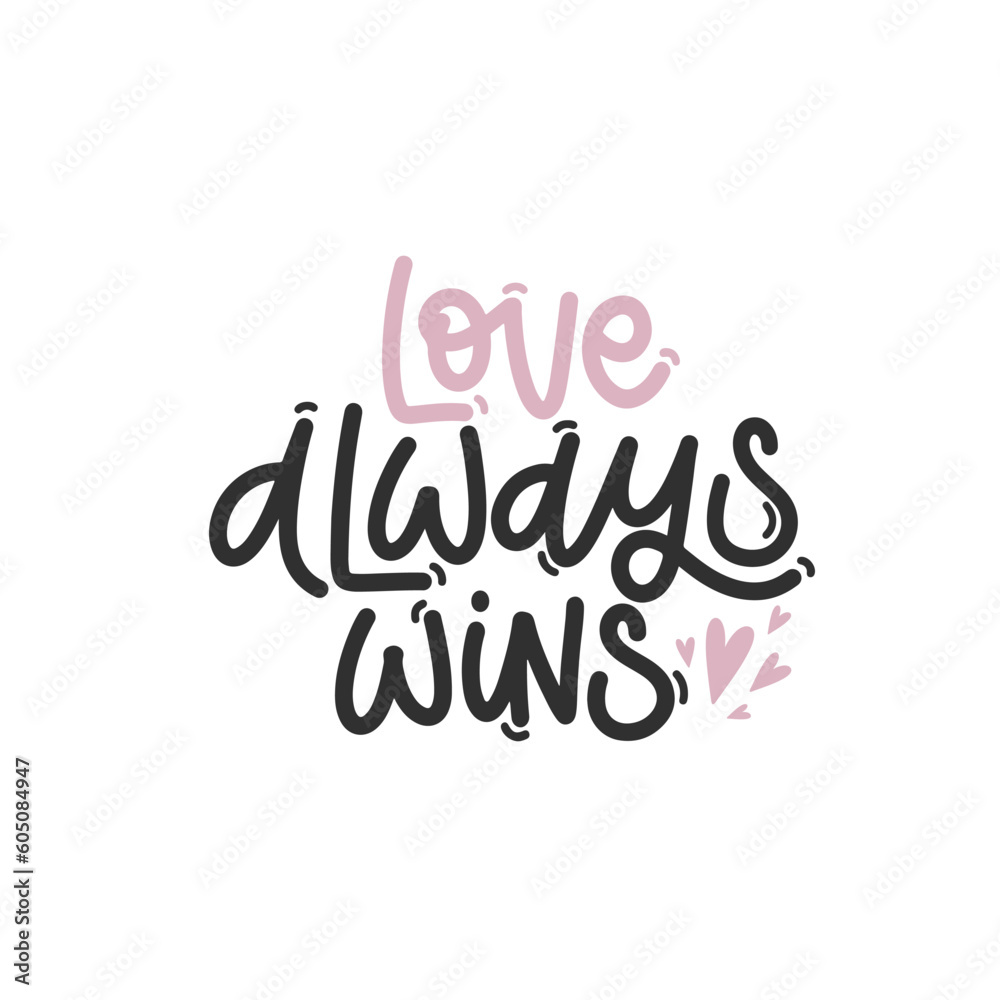 Vector handdrawn illustration. Lettering phrases Love always wins. Idea for poster, postcard.  Inspirational quote. 