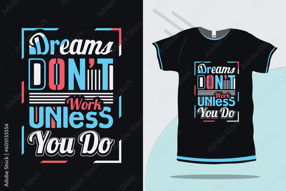 Dreams don't work unless you do motivational and Inspirational quote typography t-shirt design