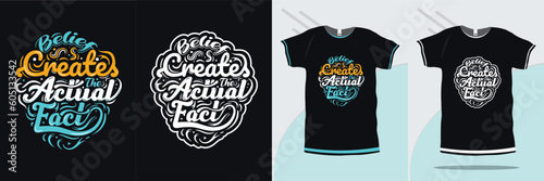 Belief creates the actual fact quote calligraphy art T-shirt design premium vector