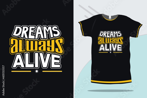 Dreams always alive modern Inspirational typography t-shirt design ready for print