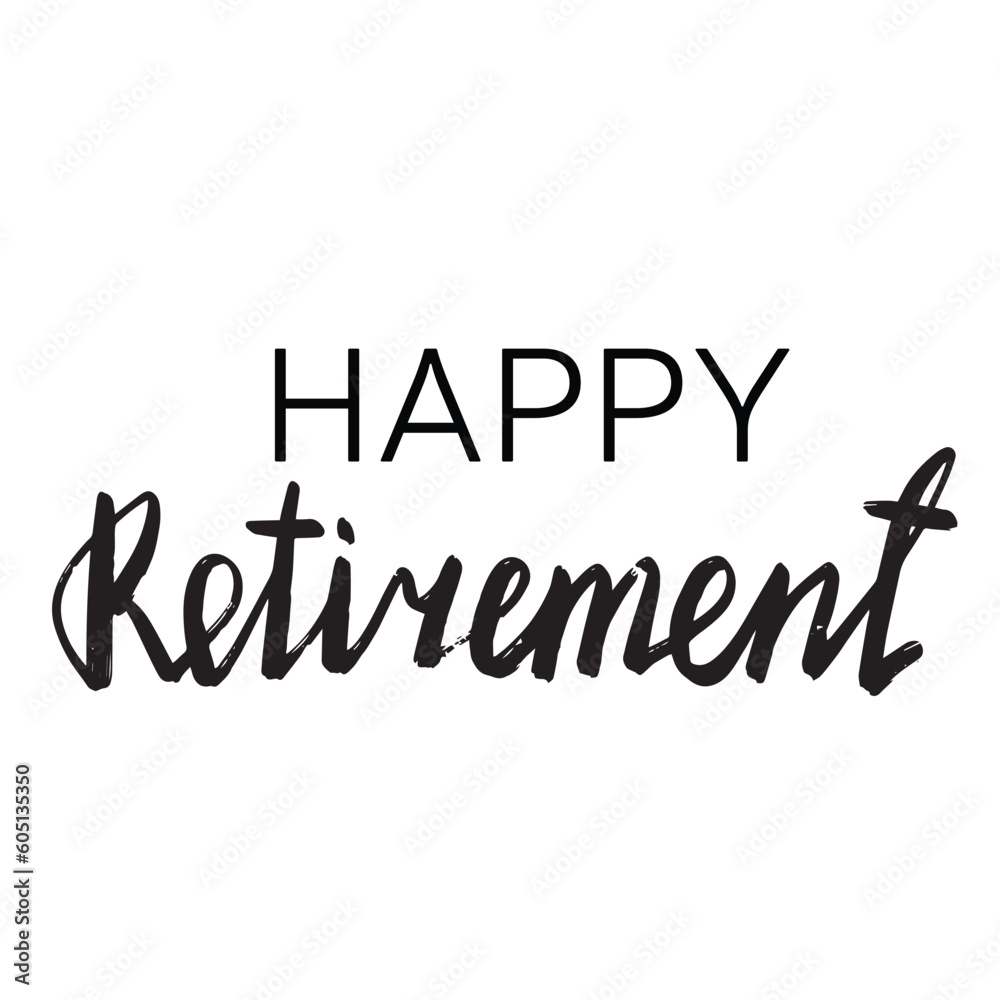 Happy retirement. Pension, retirement concept. Hand lettering quote isolated on white background. Vector typography for posters, cards, stickers, labels, social media Happy retirement. Pension, retirement concept. Hand lettering quote isolated on white background. Vector typography for posters, cards, stickers, labels, social media