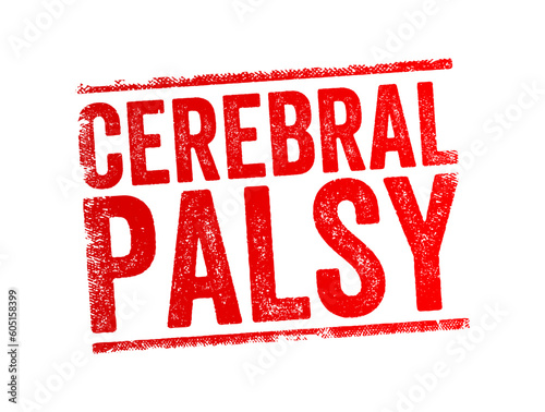 Cerebral Palsy - group of disorders that affect a person's ability to move and maintain balance and posture, text concept stamp