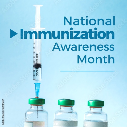 Composite of national immunization awareness month text and vials with syringe on blue background