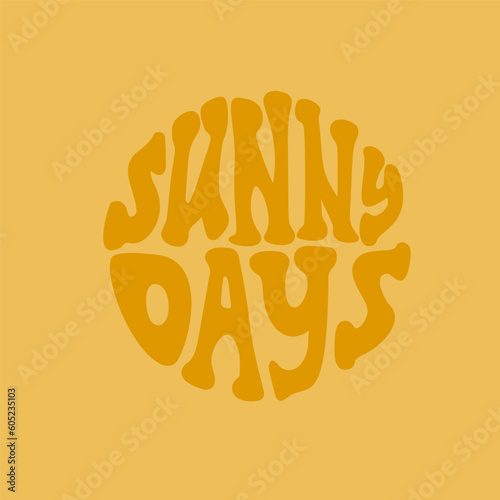 Sunny days lettering in groovy style isolated design in in a circle