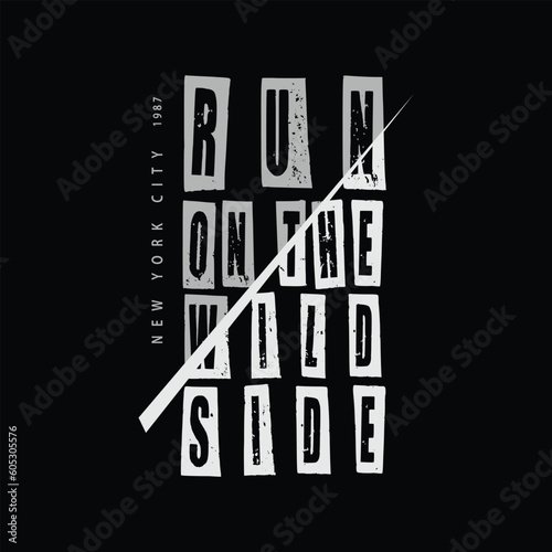 Run on the wild side typography slogan for print t shirt design