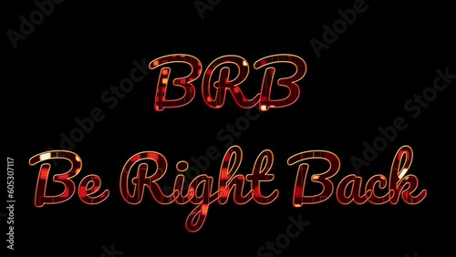 Text BRB BE RIGHT BACK 3d digital technology animated on black background