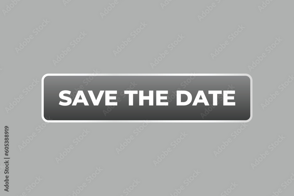 Save the Date Button. Speech Bubble, Banner Label Save the Date Save the Date Button. Speech Bubble, Banner Label Save the Date