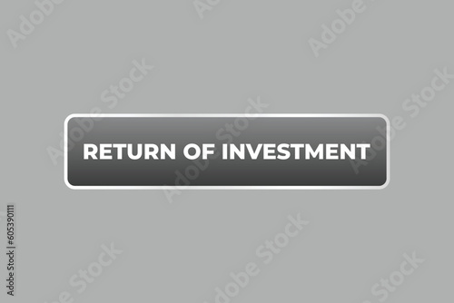 Return of Investment Button. Speech Bubble, Banner Label Return of Investment