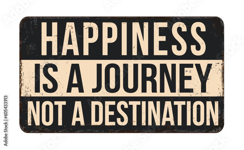 Happiness is a journey not a destination vintage rusty metal sign