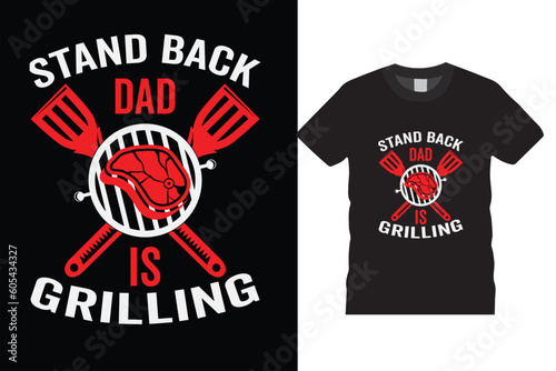 stand back dad grilling food,cooking,alcohol,steak, Funny BBQ Beer T-Shirt Design vector template.