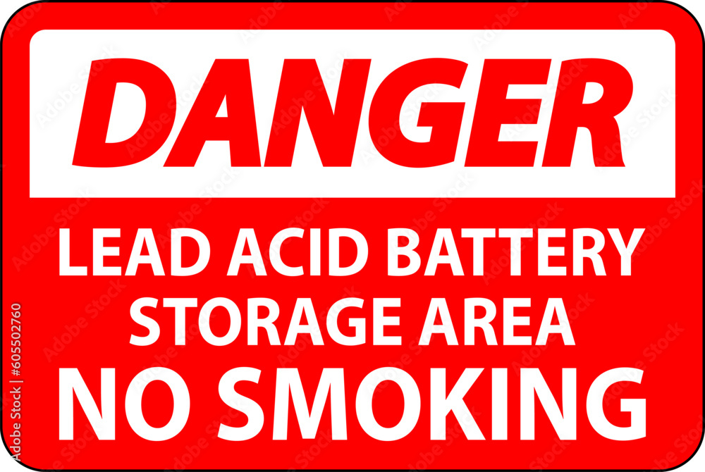 Danger Sign Lead Acid Battery Storage Area, No Smoking Danger Sign Lead Acid Battery Storage Area, No Smoking