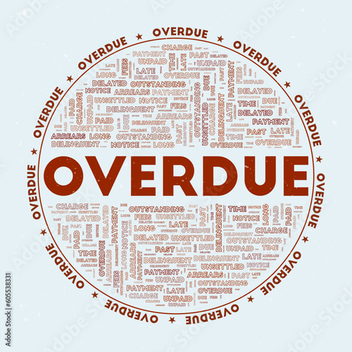 Overdue - round badge. Text 'overdue' with keywords word clouds and circular text. Burnt red color theme and grunge texture. Classy vector illustration.