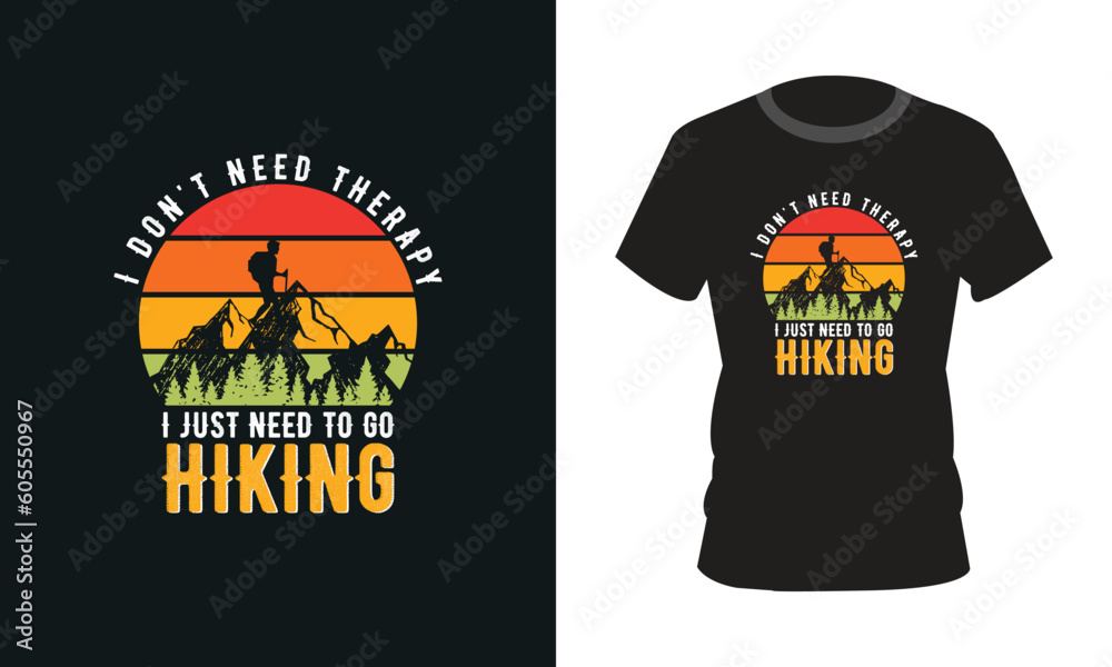 I don't need therapy I just need to go Hiking
T-Shirt Design