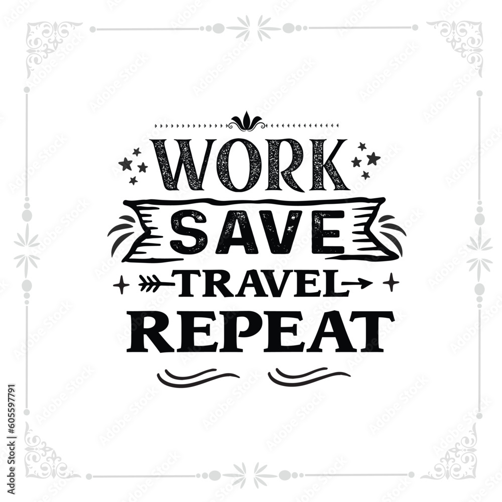 Fototapeta premium work save travel repeat svg t-shirt design