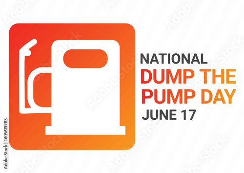 National Dump The Pump Day. June 17. Vector illustration. Suitable for greeting card, poster and banner.