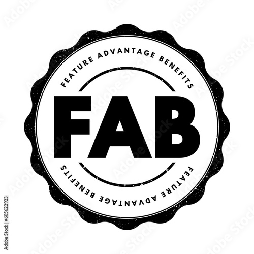 FAB Feature Advantage Benefits - product's traits, while advantage describes what the product or service does, acronym text concept stamp