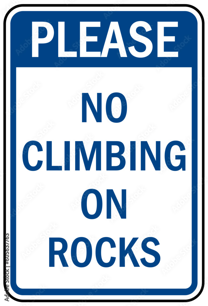 Do not climb warning sign and labels no climbing on rocks