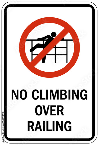 Do not climb warning sign and labels no climbing over railing