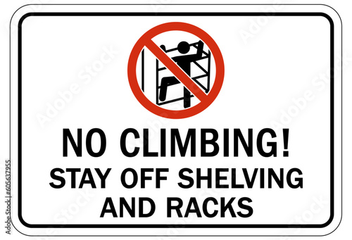 Do not climb warning sign and labels no climbing. Stay off shelving and racks